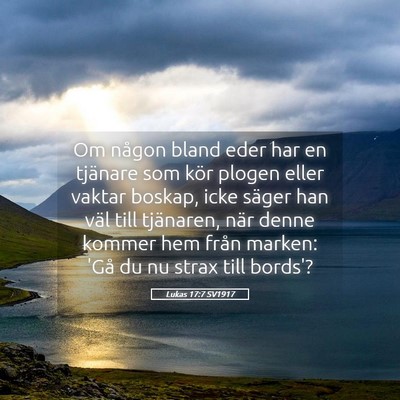 Picture 05 - Lukas 17:7 SV1917 - Om någon bland eder har en tjänare som kör - Bible Verse Picture