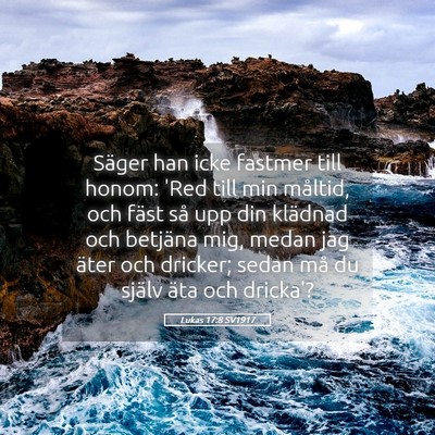 Picture 05 - Lukas 17:8 SV1917 - Säger han icke fastmer till honom: 'Red till min - Bible Verse Picture