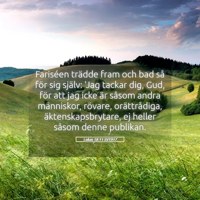 Picture 05 - Lukas 18:11 SV1917 - Fariséen trädde fram och bad så för sig - Bible Verse Picture
