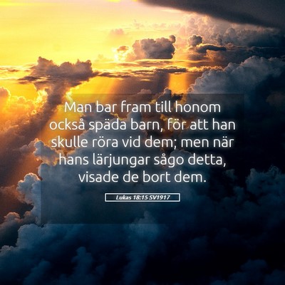Picture 05 - Lukas 18:15 SV1917 - Man bar fram till honom också späda barn, för - Bible Verse Picture