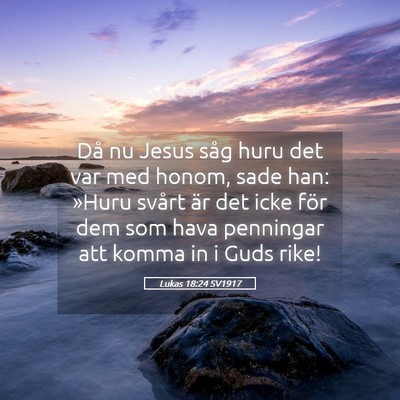 Picture 05 - Lukas 18:24 SV1917 - Då nu Jesus såg huru det var med honom, sade - Bible Verse Picture