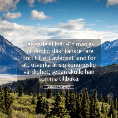 Picture 05 - Lukas 19:12 SV1917 - Han sade alltså: »En man av förnämlig släkt - Bible Verse Picture