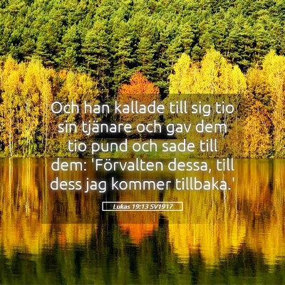 Picture 05 - Lukas 19:13 SV1917 - Och han kallade till sig tio sin tjänare och gav - Bible Verse Picture