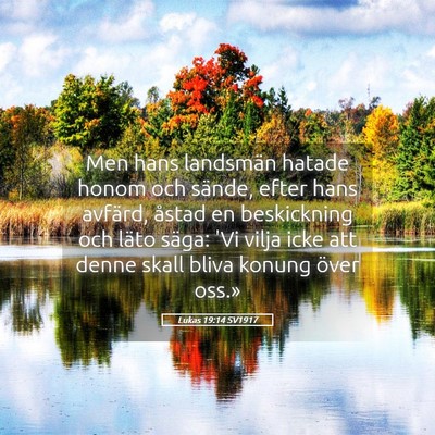 Picture 05 - Lukas 19:14 SV1917 - Men hans landsmän hatade honom och sände, efter - Bible Verse Picture