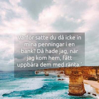 Picture 05 - Lukas 19:23 SV1917 - Varför satte du då icke in mina penningar i en - Bible Verse Picture