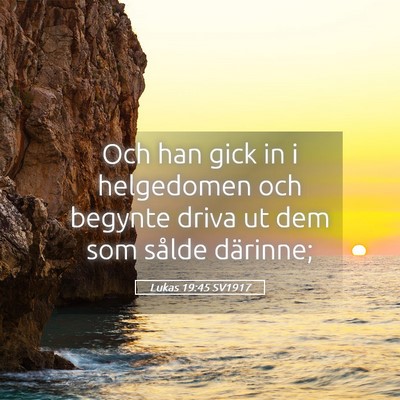 Picture 05 - Lukas 19:45 SV1917 - Och han gick in i helgedomen och begynte driva ut - Bible Verse Picture