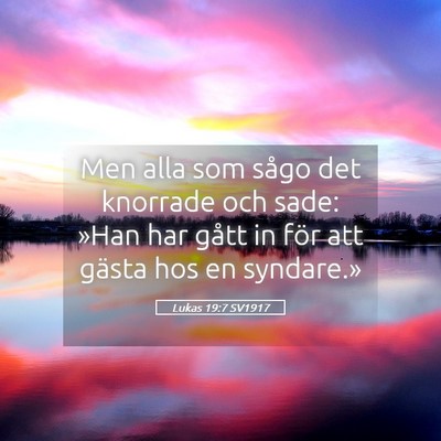 Picture 05 - Lukas 19:7 SV1917 - Men alla som sågo det knorrade och sade: »Han - Bible Verse Picture