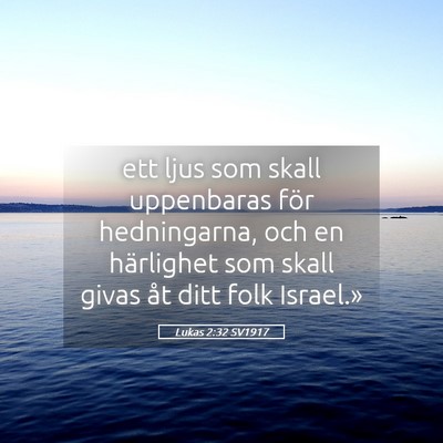 Picture 05 - Lukas 2:32 SV1917 - ett ljus som skall uppenbaras för hedningarna, - Bible Verse Picture