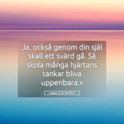 Picture 05 - Lukas 2:35 SV1917 - Ja, också genom din själ skall ett svärd gå. - Bible Verse Picture