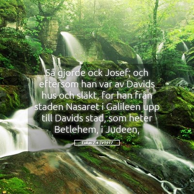 Picture 05 - Lukas 2:4 SV1917 - Så gjorde ock Josef; och eftersom han var av - Bible Verse Picture