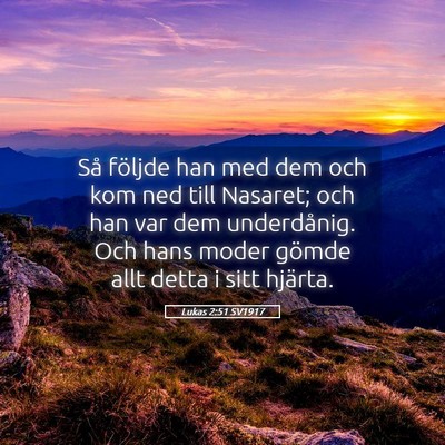Picture 05 - Lukas 2:51 SV1917 - Så följde han med dem och kom ned till Nasaret; - Bible Verse Picture