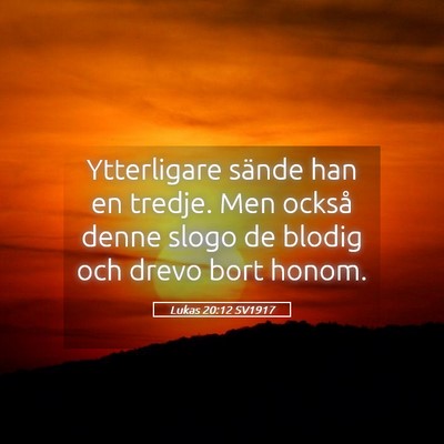 Picture 05 - Lukas 20:12 SV1917 - Ytterligare sände han en tredje. Men också - Bible Verse Picture