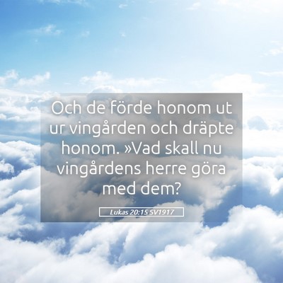 Picture 05 - Lukas 20:15 SV1917 - Och de förde honom ut ur vingården och dräpte - Bible Verse Picture