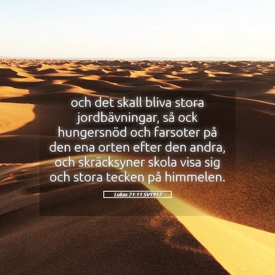 Picture 05 - Lukas 21:11 SV1917 - och det skall bliva stora jordbävningar, så ock - Bible Verse Picture