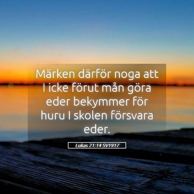 Picture 05 - Lukas 21:14 SV1917 - Märken därför noga att I icke förut mån - Bible Verse Picture