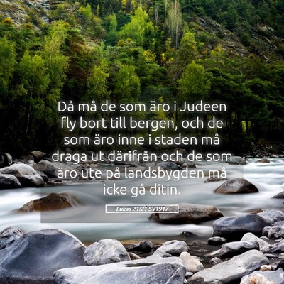 Picture 05 - Lukas 21:21 SV1917 - Då må de som äro i Judeen fly bort till - Bible Verse Picture