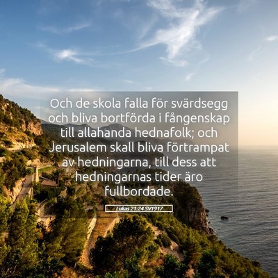 Picture 05 - Lukas 21:24 SV1917 - Och de skola falla för svärdsegg och bliva - Bible Verse Picture