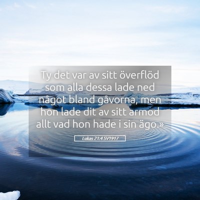Picture 05 - Lukas 21:4 SV1917 - Ty det var av sitt överflöd som alla dessa lade - Bible Verse Picture