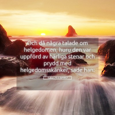 Picture 05 - Lukas 21:5 SV1917 - Och då några talade om helgedomen, huru den var - Bible Verse Picture