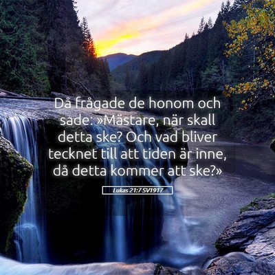 Picture 05 - Lukas 21:7 SV1917 - Då frågade de honom och sade: »Mästare, när - Bible Verse Picture