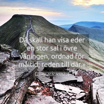 Picture 05 - Lukas 22:12 SV1917 - Då skall han visa eder en stor sal i övre - Bible Verse Picture