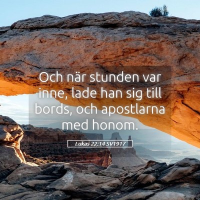 Picture 05 - Lukas 22:14 SV1917 - Och när stunden var inne, lade han sig till - Bible Verse Picture