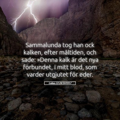 Picture 05 - Lukas 22:20 SV1917 - Sammalunda tog han ock kalken, efter måltiden, - Bible Verse Picture