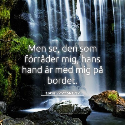 Picture 05 - Lukas 22:21 SV1917 - Men se, den som förråder mig, hans hand är med - Bible Verse Picture