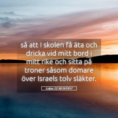 Picture 05 - Lukas 22:30 SV1917 - så att I skolen få äta och dricka vid mitt - Bible Verse Picture