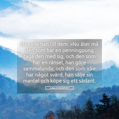 Picture 05 - Lukas 22:36 SV1917 - Då sade han till dem: »Nu åter må den som har - Bible Verse Picture