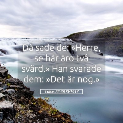 Picture 05 - Lukas 22:38 SV1917 - Då sade de: »Herre, se här äro två svärd.» - Bible Verse Picture