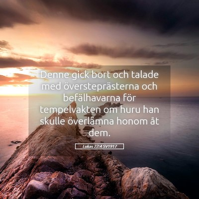 Picture 05 - Lukas 22:4 SV1917 - Denne gick bort och talade med översteprästerna - Bible Verse Picture