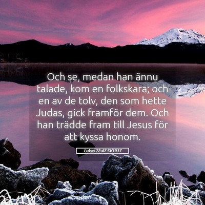 Picture 05 - Lukas 22:47 SV1917 - Och se, medan han ännu talade, kom en folkskara; - Bible Verse Picture