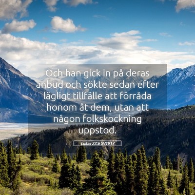 Picture 05 - Lukas 22:6 SV1917 - Och han gick in på deras anbud och sökte sedan - Bible Verse Picture