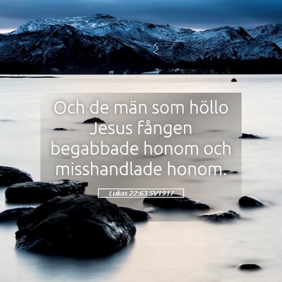 Picture 05 - Lukas 22:63 SV1917 - Och de män som höllo Jesus fången begabbade - Bible Verse Picture