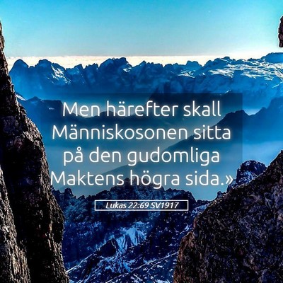 Picture 05 - Lukas 22:69 SV1917 - Men härefter skall Människosonen sitta på den - Bible Verse Picture