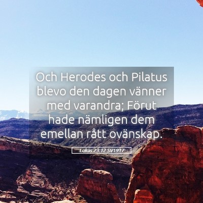 Picture 05 - Lukas 23:12 SV1917 - Och Herodes och Pilatus blevo den dagen vänner - Bible Verse Picture