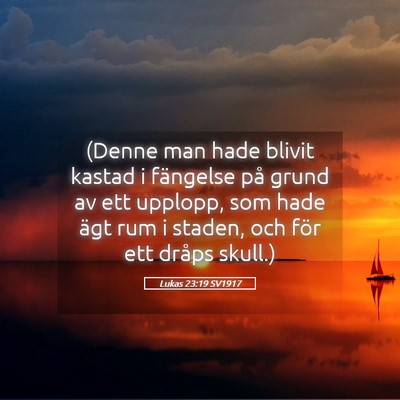 Picture 05 - Lukas 23:19 SV1917 - (Denne man hade blivit kastad i fängelse på - Bible Verse Picture