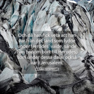 Picture 05 - Lukas 23:7 SV1917 - Och då han fick veta att han var från det land - Bible Verse Picture