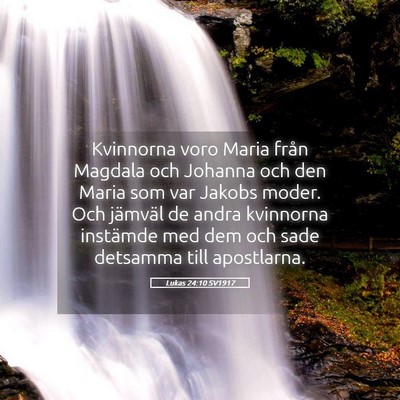 Picture 05 - Lukas 24:10 SV1917 - Kvinnorna voro Maria från Magdala och Johanna - Bible Verse Picture