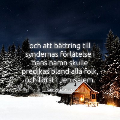 Picture 05 - Lukas 24:47 SV1917 - och att bättring till syndernas förlåtelse i - Bible Verse Picture