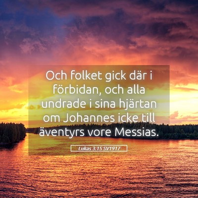 Picture 05 - Lukas 3:15 SV1917 - Och folket gick där i förbidan, och alla - Bible Verse Picture