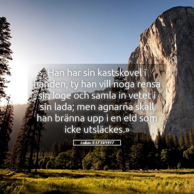 Picture 05 - Lukas 3:17 SV1917 - Han har sin kastskovel i handen, ty han vill noga - Bible Verse Picture