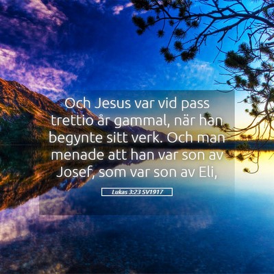 Picture 05 - Lukas 3:23 SV1917 - Och Jesus var vid pass trettio år gammal, när - Bible Verse Picture