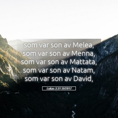 Picture 05 - Lukas 3:31 SV1917 - som var son av Melea, som var son av Menna, som - Bible Verse Picture