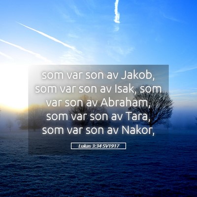 Picture 05 - Lukas 3:34 SV1917 - som var son av Jakob, som var son av Isak, som - Bible Verse Picture