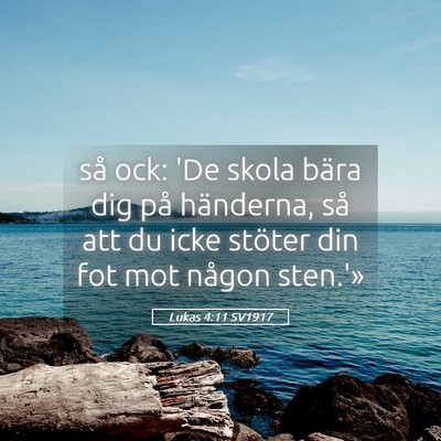 Picture 05 - Lukas 4:11 SV1917 - så ock: 'De skola bära dig på händerna, så - Bible Verse Picture