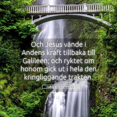 Picture 05 - Lukas 4:14 SV1917 - Och Jesus vände i Andens kraft tillbaka till - Bible Verse Picture