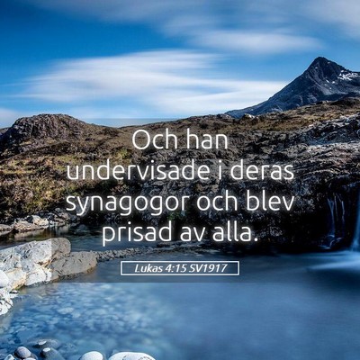 Picture 05 - Lukas 4:15 SV1917 - Och han undervisade i deras synagogor och blev - Bible Verse Picture