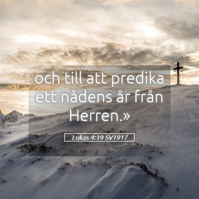 Picture 05 - Lukas 4:19 SV1917 - och till att predika ett nådens år från - Bible Verse Picture